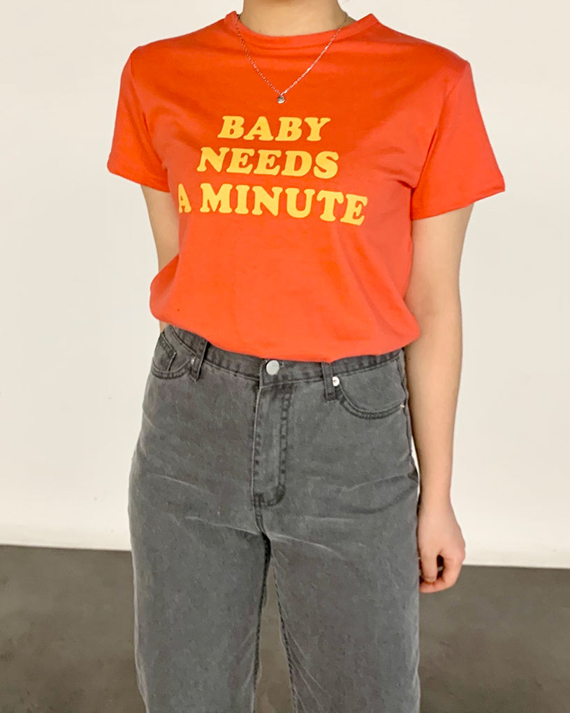 Baby Needs A Minutes T-shirt