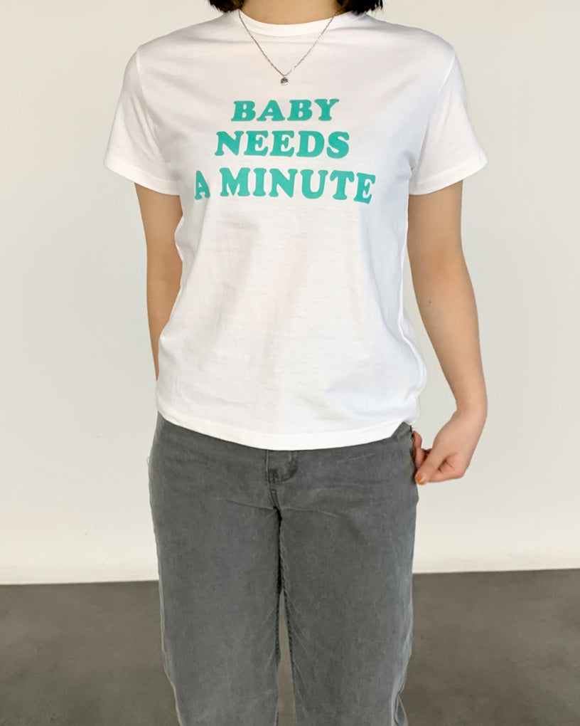 Baby Needs A Minutes T-shirt